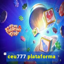 ceu777 plataforma